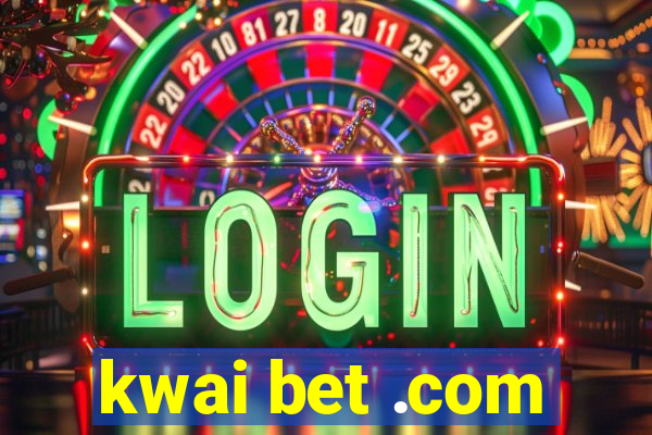 kwai bet .com